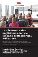 La Récurrence Des Anglicismes Dans Le Langage Professionnel. Réflexions