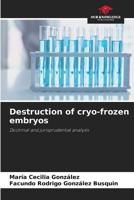 Destruction of Cryo-Frozen Embryos