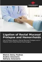 Ligation of Rectal Mucosal Prolapse and Hemorrhoids