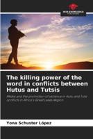 The Killing Power of the Word in Conflicts Between Hutus and Tutsis