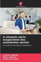 A Situação Sócio-Ocupacional Dos Assistentes Sociais