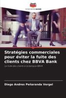 Stratégies Commerciales Pour Éviter La Fuite Des Clients Chez BBVA Bank