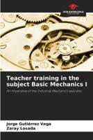 Teacher Training in the Subject Basic Mechanics I