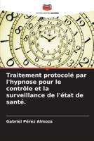 Traitement Protocolé Par L'hypnose Pour Le Contrôle Et La Surveillance De L'état De Santé.