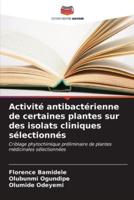 Activité Antibactérienne De Certaines Plantes Sur Des Isolats Cliniques Sélectionnés