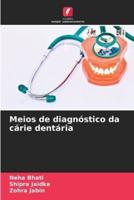Meios De Diagnóstico Da Cárie Dentária