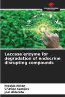 Laccase Enzyme for Degradation of Endocrine Disrupting Compounds