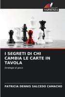 I SEGRETI DI CHI CAMBIA LE CARTE IN TAVOLA