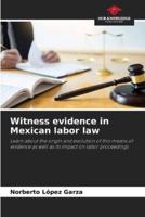Witness Evidence in Mexican Labor Law