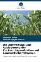 Die Ausweitung Und Auslagerung Der Zuckerrohrproduktion Auf Landwirtschaftsflächen