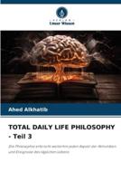 TOTAL DAILY LIFE PHILOSOPHY - Teil 3