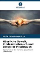 Häusliche Gewalt, Kindesmissbrauch Und Sexueller Missbrauch