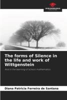 The Forms of Silence in the Life and Work of Wittgenstein