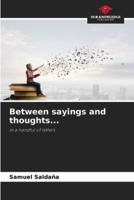 Between Sayings and Thoughts...