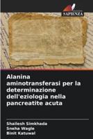 Alanina Aminotransferasi Per La Determinazione Dell'eziologia Nella Pancreatite Acuta