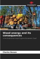 Wood Energy and Its Consequences