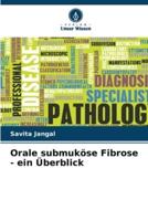 Orale Submuköse Fibrose - Ein Überblick