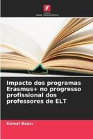 Impacto Dos Programas Erasmus+ No Progresso Profissional Dos Professores De ELT