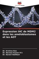 Expression IHC de MDM2 dans les améloblastomes et les AOT