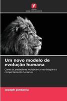 Um Novo Modelo De Evolução Humana