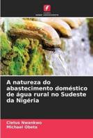 A Natureza Do Abastecimento Doméstico De Água Rural No Sudeste Da Nigéria