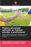 Modelo Piramidal Aplicado Ao Futebol Amador E Profissional