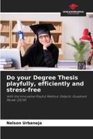 Do Your Degree Thesis Playfully, Efficiently and Stress-Free