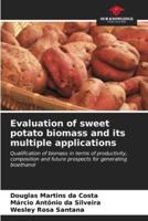 Evaluation of Sweet Potato Biomass and Its Multiple Applications