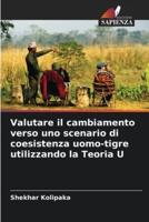 Valutare Il Cambiamento Verso Uno Scenario Di Coesistenza Uomo-Tigre Utilizzando La Teoria U