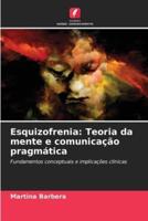 Esquizofrenia: Teoria da mente e comunicação pragmática