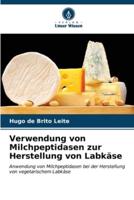 Verwendung von Milchpeptidasen zur Herstellung von Labkäse