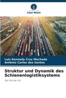 Struktur und Dynamik des Schienenlogistiksystems
