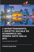 L'Intrattenimento, l'Impatto Sociale Ed Economico Sul Mondo Dato Dalla Bts