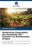 Historische Geographie Der Gemeinde San Casimiro Im Bundesstaat Aragua