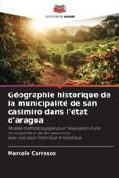 Géographie Historique De La Municipalité De San Casimiro Dans L'état D'aragua