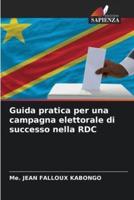 Guida Pratica Per Una Campagna Elettorale Di Successo Nella RDC