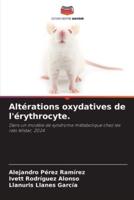 Altérations oxydatives de l'érythrocyte.