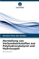 Herstellung Von Verbundwerkstoffen Aus Polyhydroxybutyrat Und Hydroxyapat