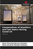 Compendium of Bioethics and Law Topics During Covid-19