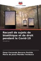 Recueil De Sujets De Bioéthique Et De Droit Pendant Le Covid-19