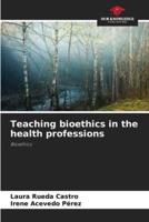 Teaching Bioethics in the Health Professions