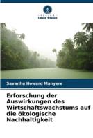 Erforschung der Auswirkungen des Wirtschaftswachstums auf die ökologische Nachhaltigkeit