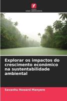 Explorar os impactos do crescimento económico na sustentabilidade ambiental