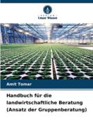 Handbuch für die landwirtschaftliche Beratung (Ansatz der Gruppenberatung)