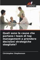 Quali Sono Le Cause Che Portano I Team Di Top Management a Prendere Decisioni Strategiche Sbagliate?