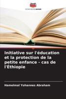Initiative Sur L'éducation Et La Protection De La Petite Enfance - Cas De l'Éthiopie