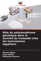 Rôle Du Polymorphisme Génétique Dans La Toxicité Du Tramadol Chez Les Toxicomanes Égyptiens