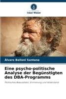 Eine Psycho-Politische Analyse Der Begünstigten Des DBA-Programms