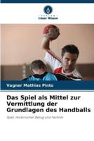 Das Spiel Als Mittel Zur Vermittlung Der Grundlagen Des Handballs