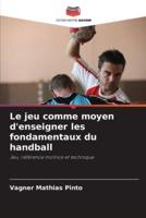 Le Jeu Comme Moyen D'enseigner Les Fondamentaux Du Handball
